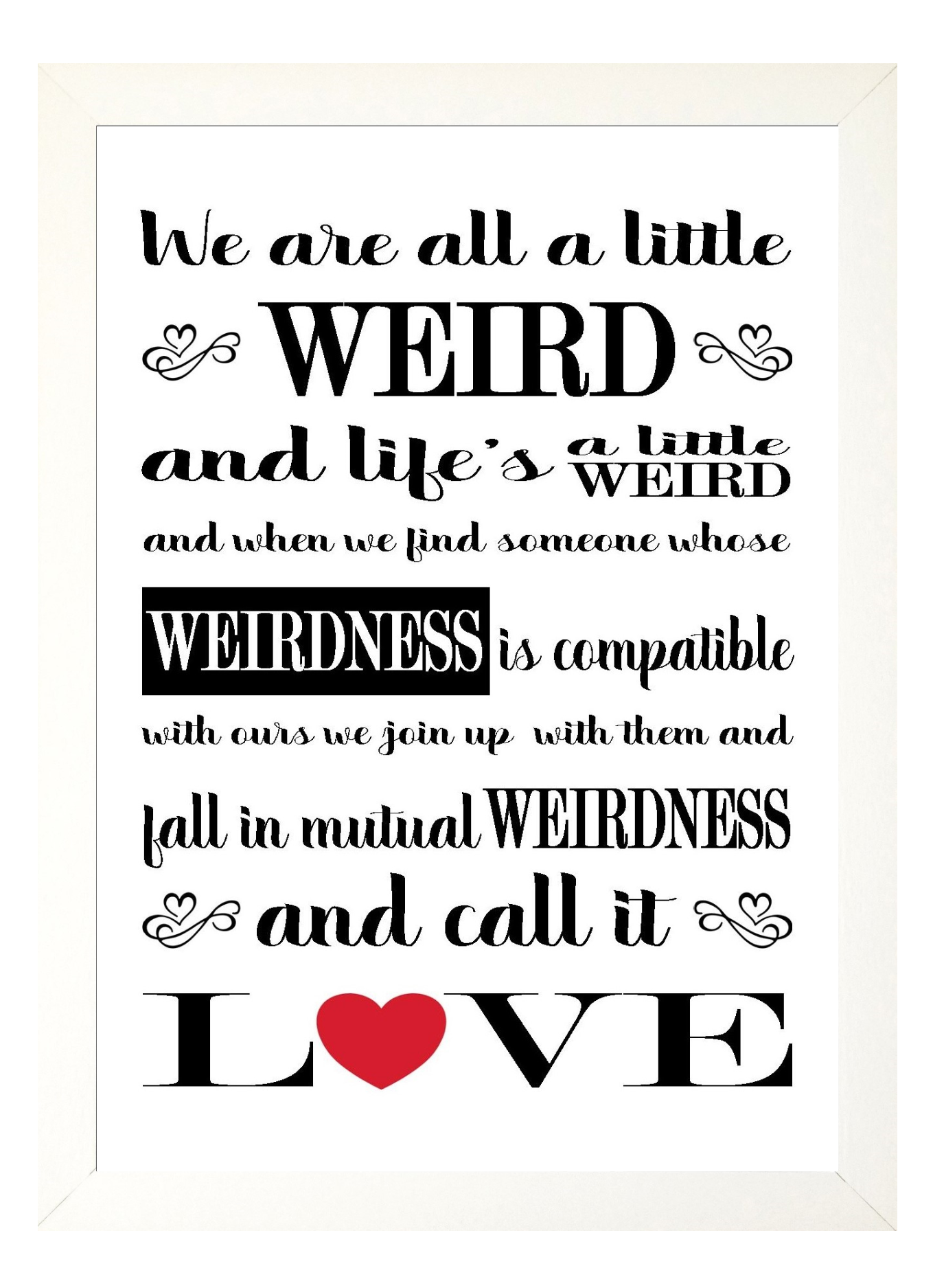 Weird Love A4 Romantic Boy/Girl Friend Wedding Valentine Print Available as Print Only or in a Choice of Frames