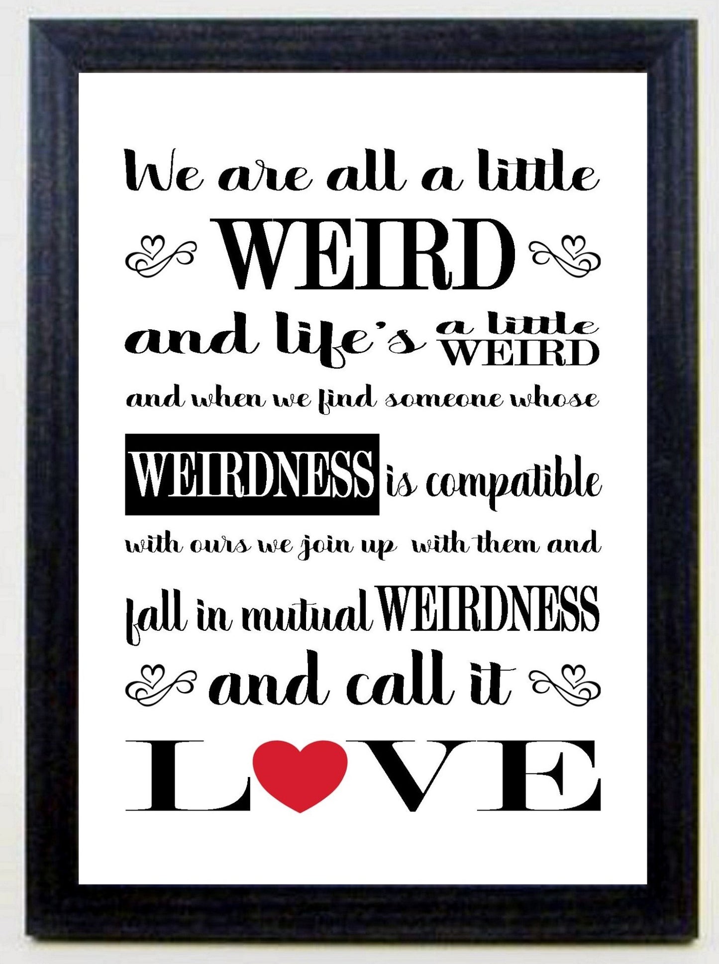 Weird Love A4 Romantic Boy/Girl Friend Wedding Valentine Print Available as Print Only or in a Choice of Frames