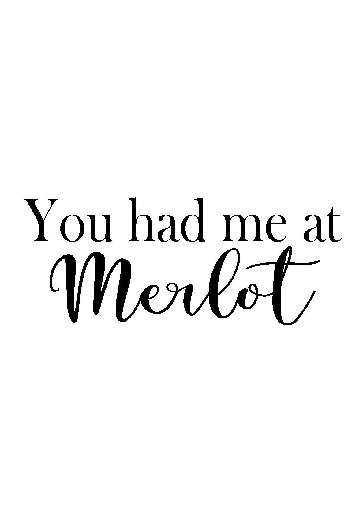 You Had Me At Merlot A4 Black or Red Fun Print Wall Art Available as the Print Only or in a Frame of Your Choice