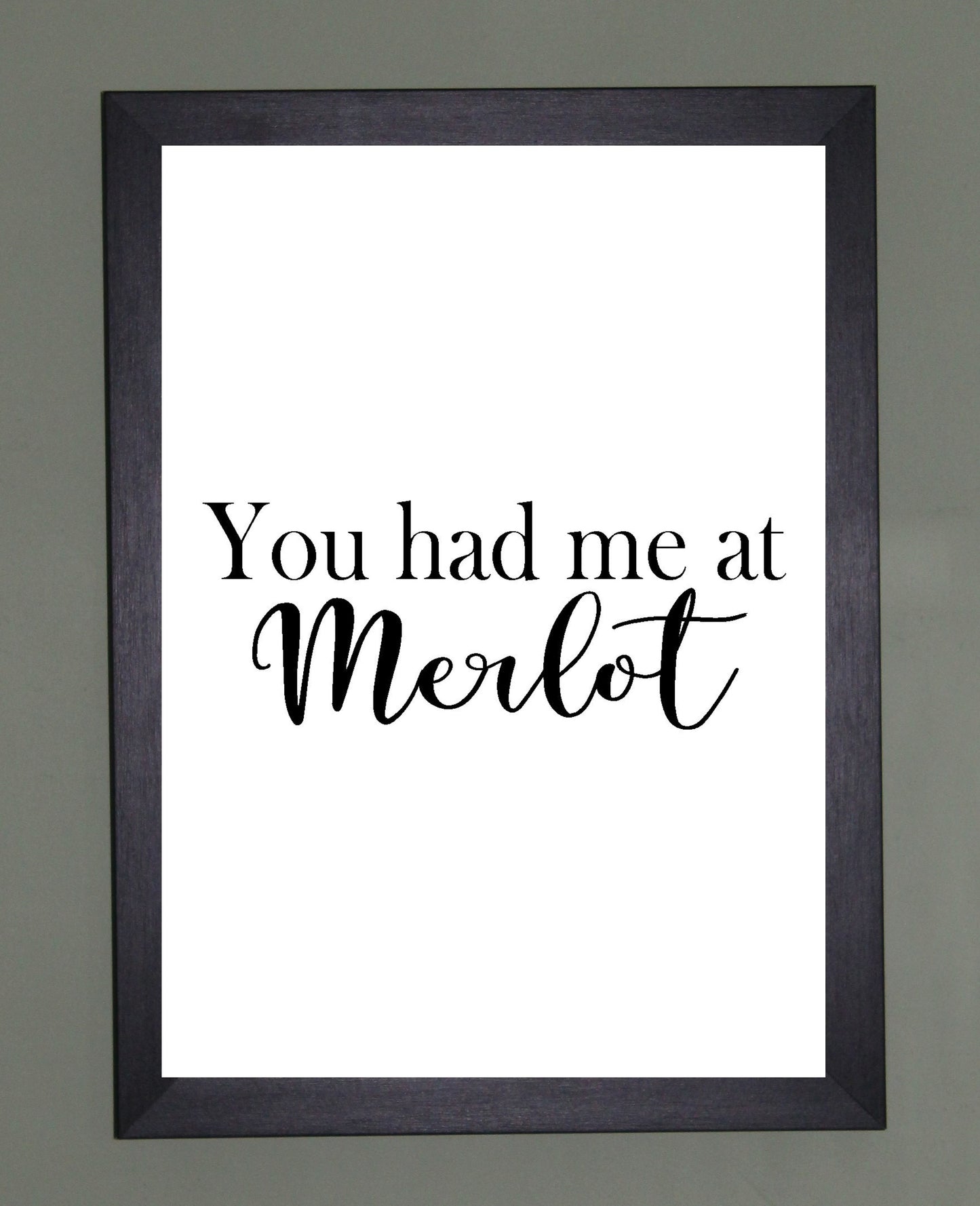 You Had Me At Merlot A4 Black or Red Fun Print Wall Art Available as the Print Only or in a Frame of Your Choice