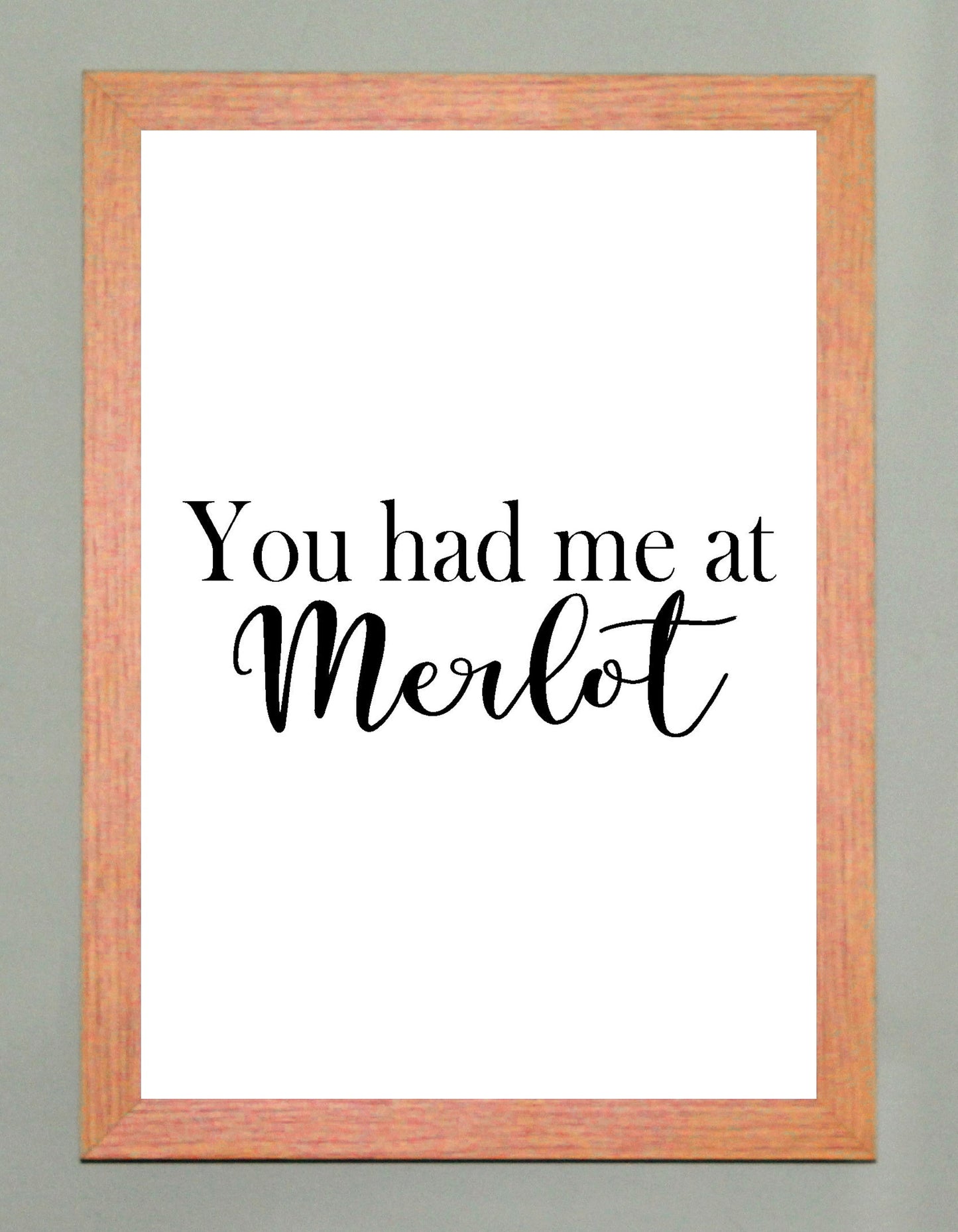 You Had Me At Merlot A4 Black or Red Fun Print Wall Art Available as the Print Only or in a Frame of Your Choice