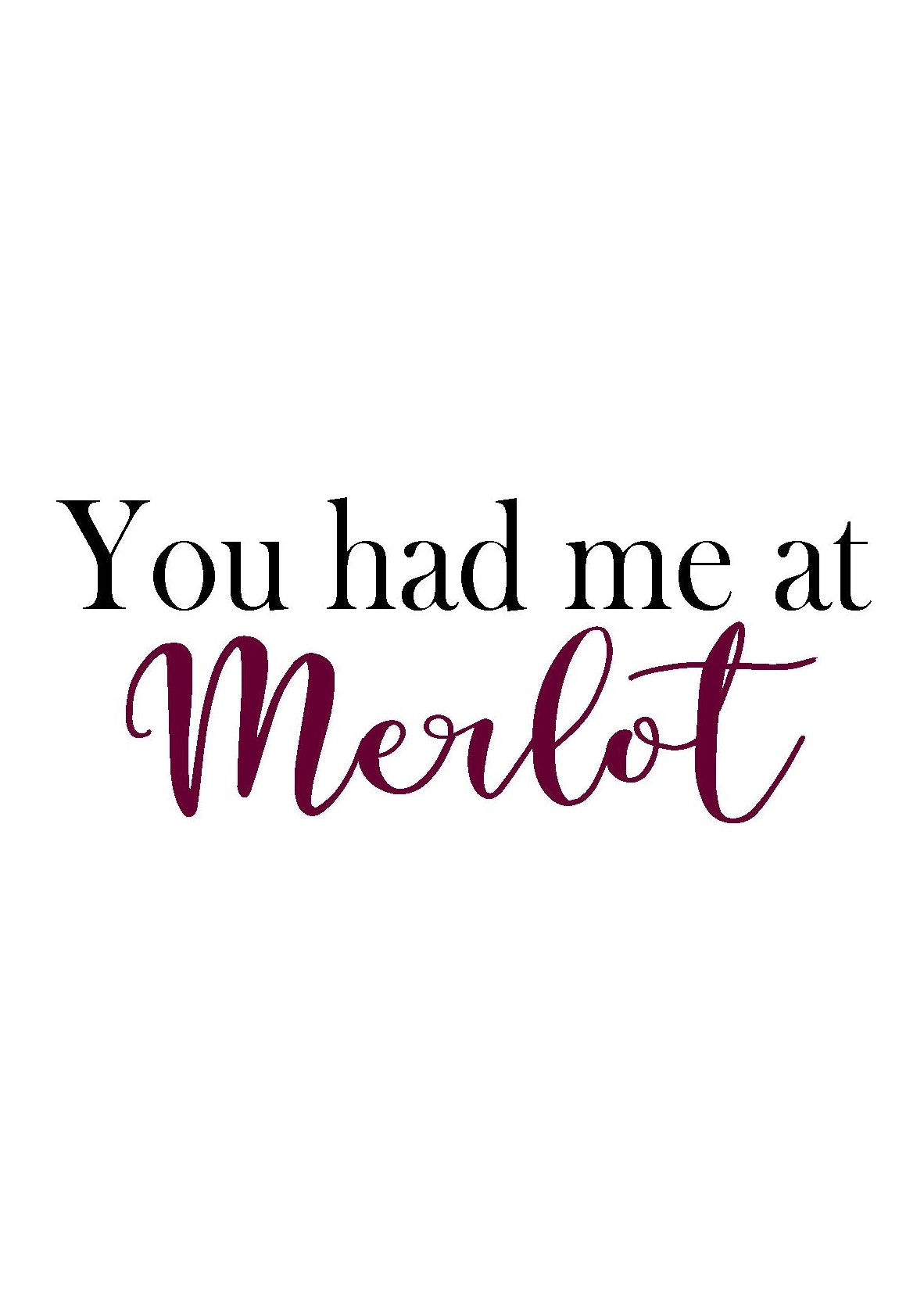 You Had Me At Merlot A4 Black or Red Fun Print Wall Art Available as the Print Only or in a Frame of Your Choice