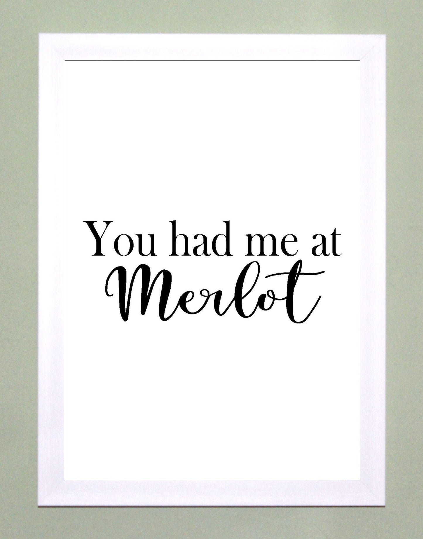 You Had Me At Merlot A4 Black or Red Fun Print Wall Art Available as the Print Only or in a Frame of Your Choice
