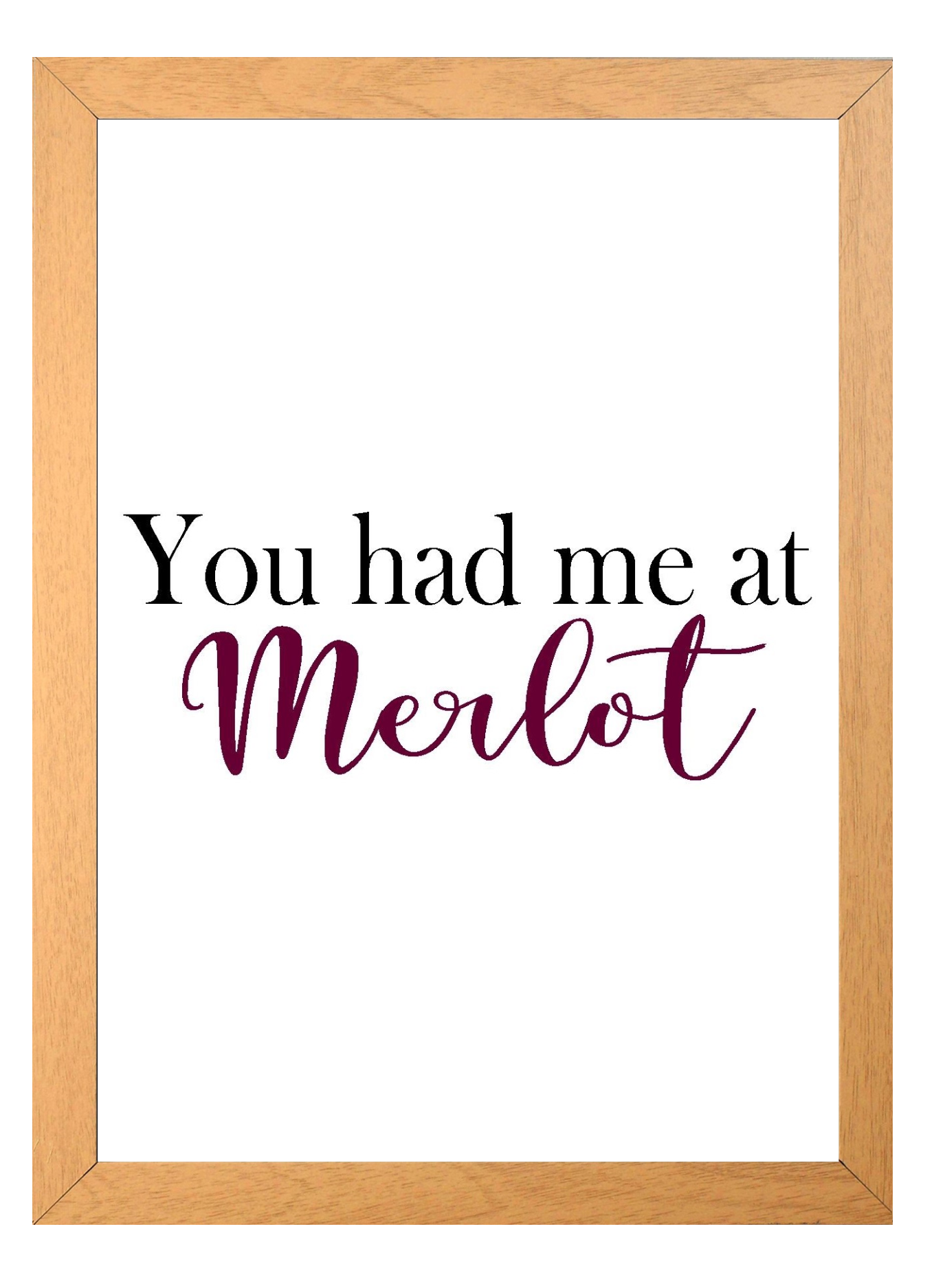 You Had Me At Merlot A4 Black or Red Fun Print Wall Art Available as the Print Only or in a Frame of Your Choice