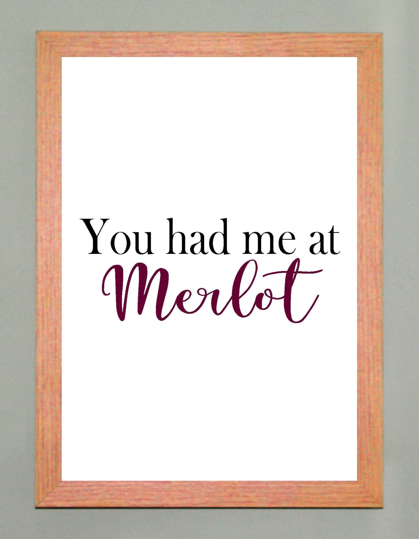 You Had Me At Merlot A4 Black or Red Fun Print Wall Art Available as the Print Only or in a Frame of Your Choice