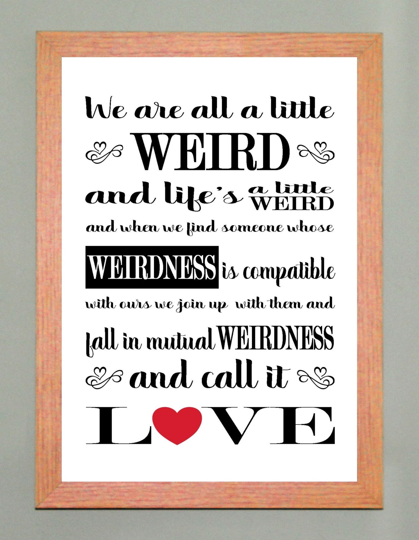 Weird Love A4 Romantic Boy/Girl Friend Wedding Valentine Print Available as Print Only or in a Choice of Frames