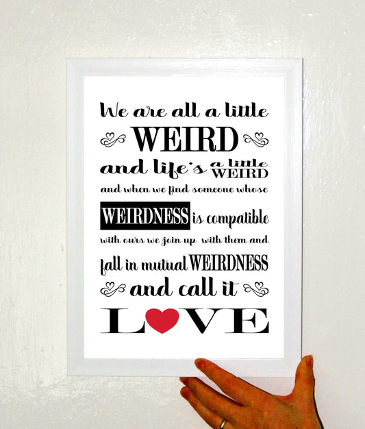 Weird Love A4 Romantic Boy/Girl Friend Wedding Valentine Print Available as Print Only or in a Choice of Frames